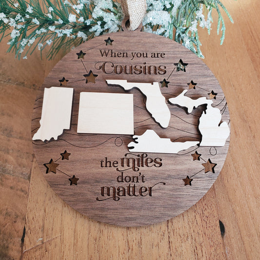 When you are Cousins the miles don't matter Christmas Ornament