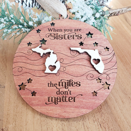 When you are Sisters the miles don't matter Christmas Ornament